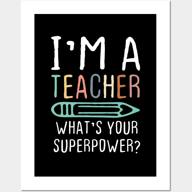 I'm a Teacher What's Your Superpower? Wall Art by Podfiy